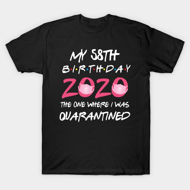 58th birthday 2020 the one where i was quarantined T-Shirt by GillTee